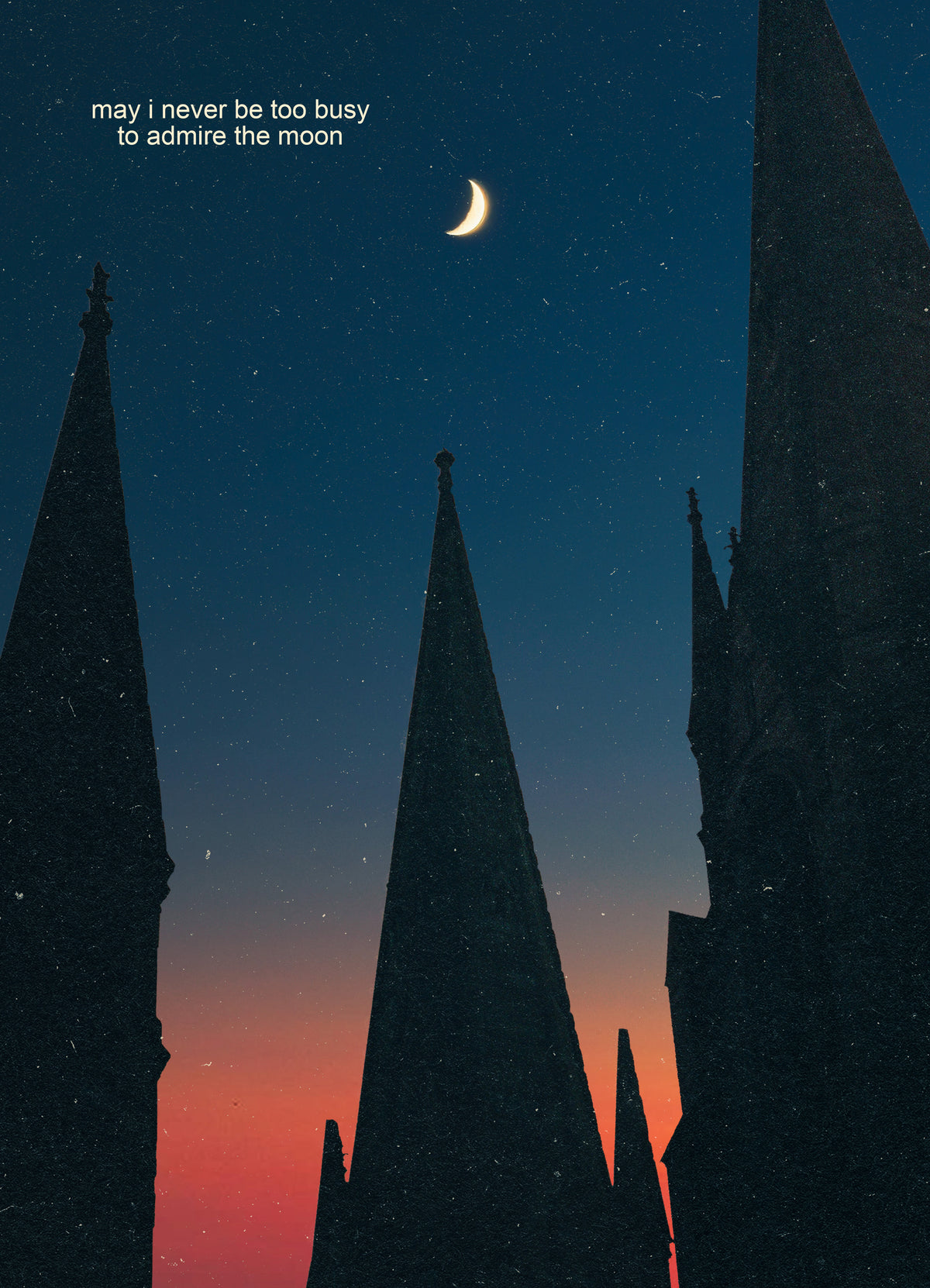 may i never be too busy to admire the moon Print