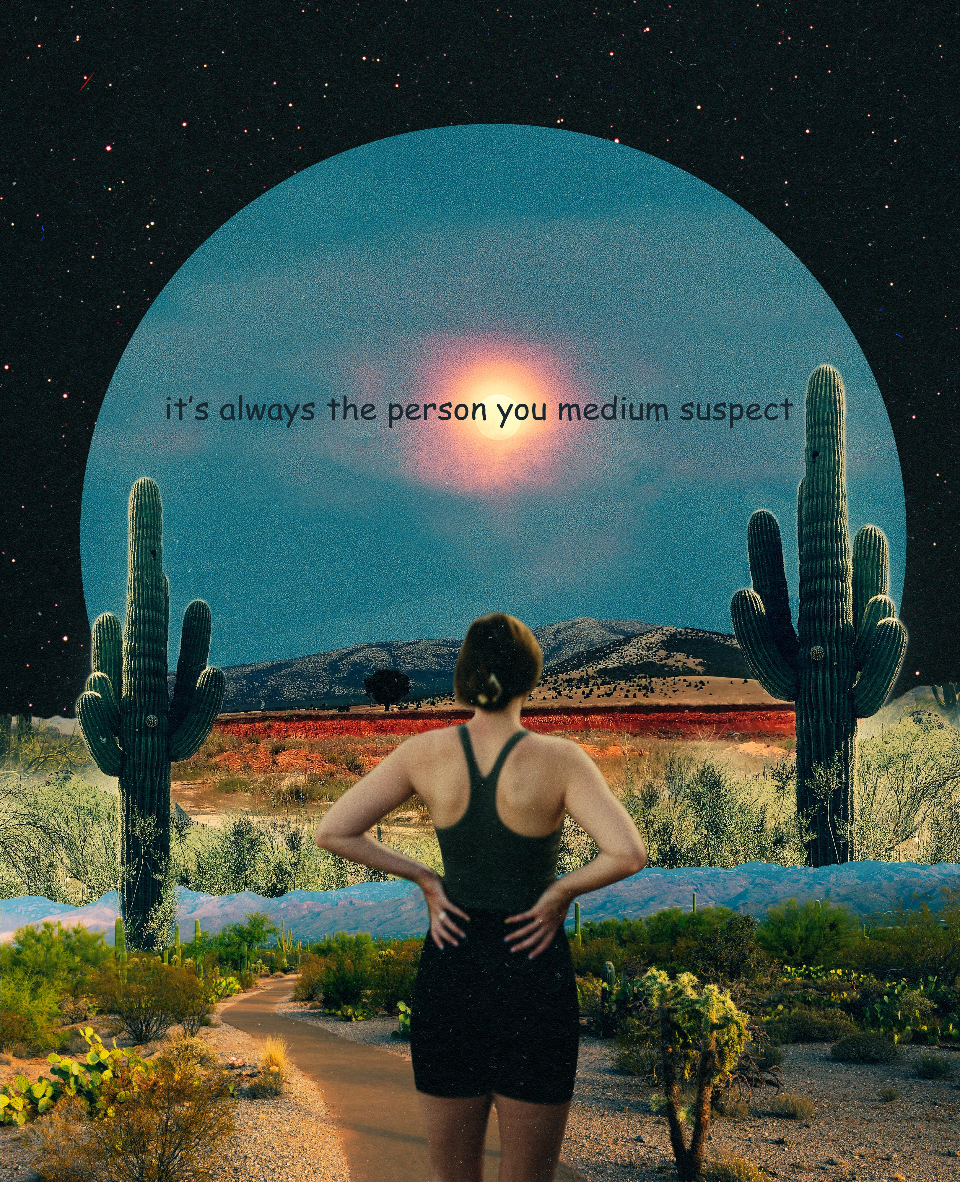 It’s always the person you medium suspect Print